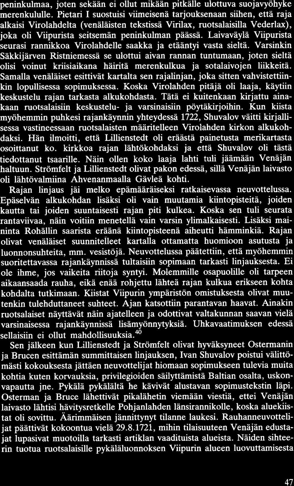 peninkulmaa, joten sekään ei ollut mikään pitkälle ulottuva suojavyöhyke merenkululle.