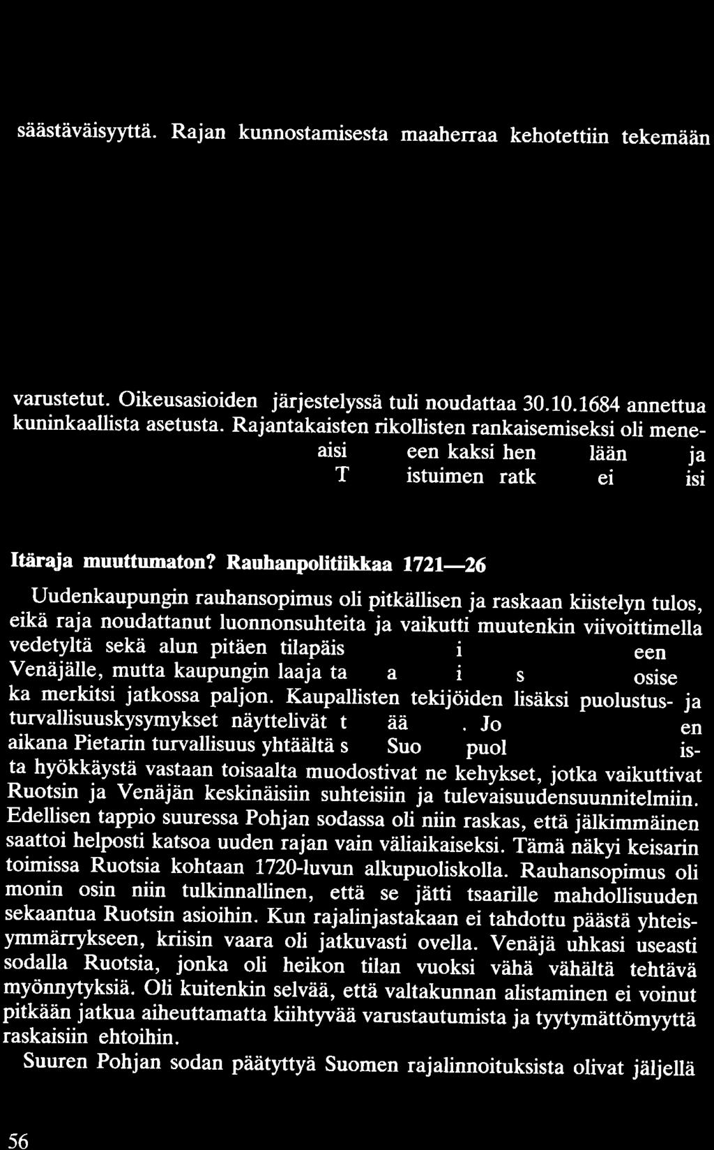 lähettänyt maaherran tiedustelun kanslia- ja kamarikollegioon lausunnon saamiseksi. Koska sellaista ei ollut kesään 1724 mennessä kuulunut, hallitus lupasi vastata maaherran kyselyyn myöhemmin.