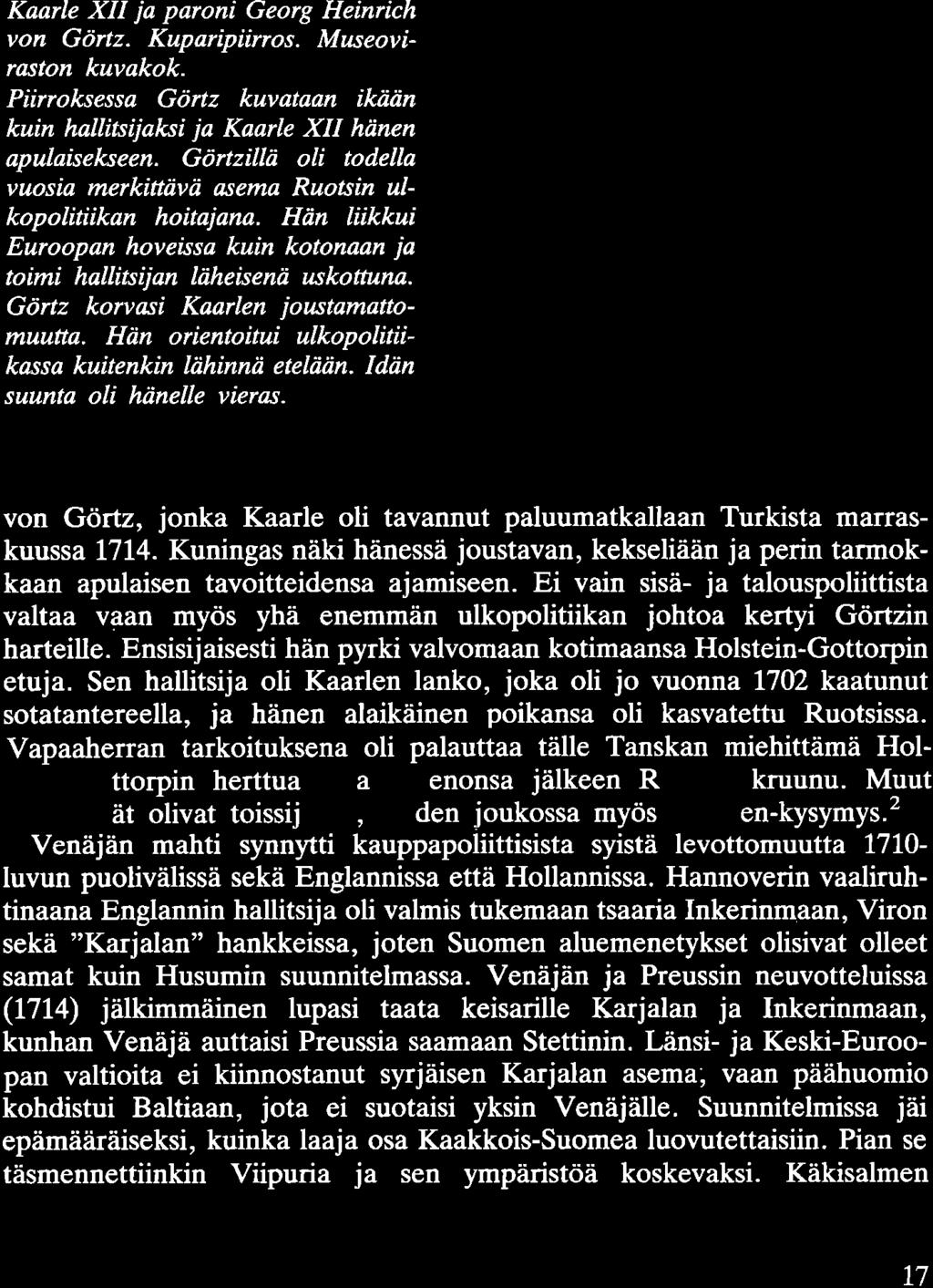 Kaarle XII ja paroni Georg Heinrich von Görtz. Kuparipiirros. Museoviraston kuvakok. Piirroksessa Görtz kuvataan ikään kuin hallitsijaksi ja Kaarle XII hänen apulaisekseen.