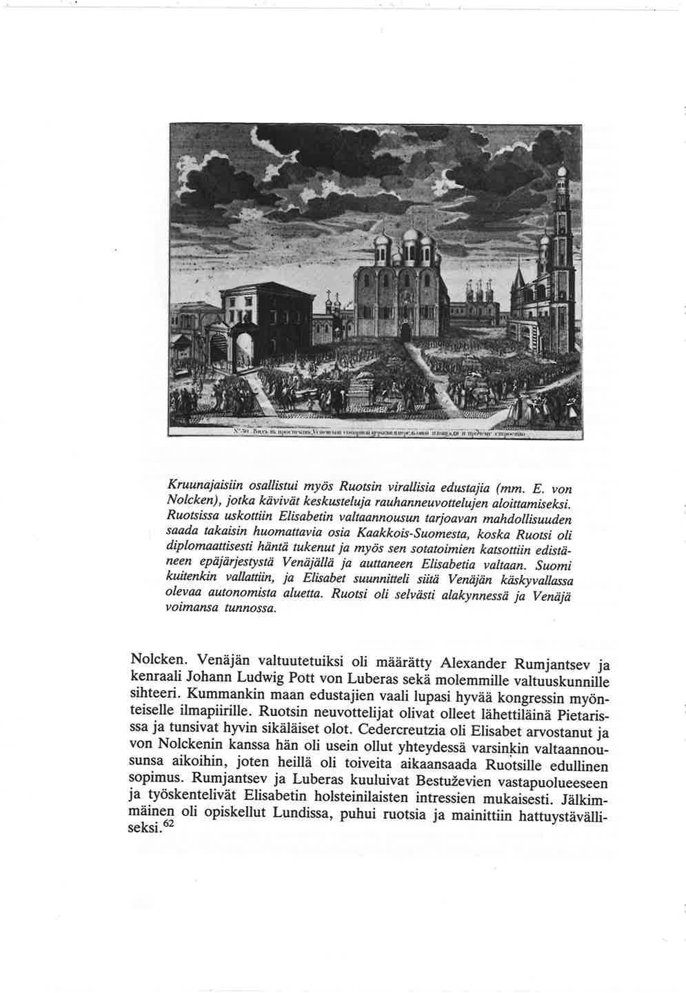 Elisabetin kruunajaiset Moskovan tuomiokirkon edessä vuonna 1742. Ivan Sokolovin gravyyri. Museoviraston kuvakok. Kruunajaisiin osallistui myös Ruotsin virallisia edustajia (mm. E.