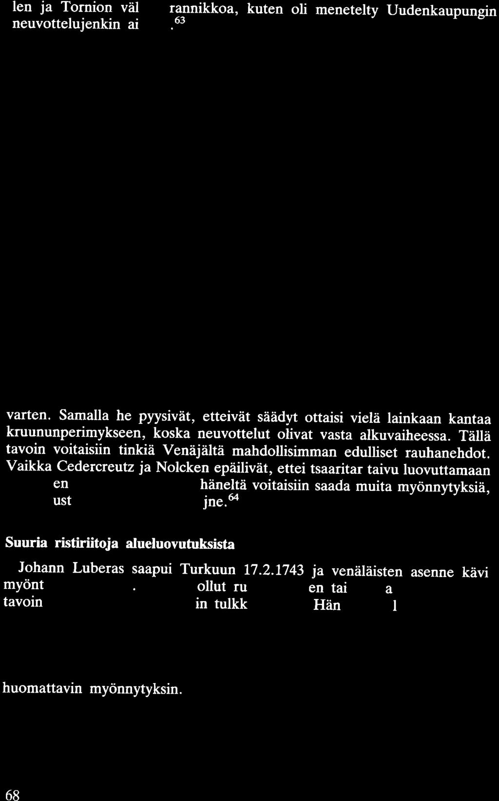 len ja Tornion välistä rannikkoa, kuten oli menetelty Uudenkaupungin neuvottelujenkin aikaan.