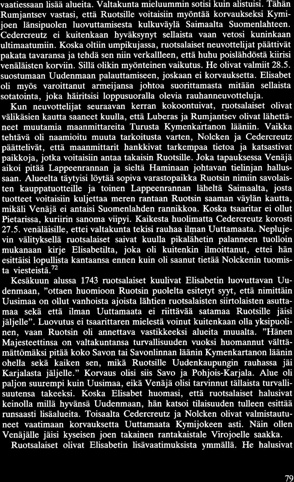 vaatiessaan lisää alueita. Valtakunta mieluummin sotisi kuin alistuisi.