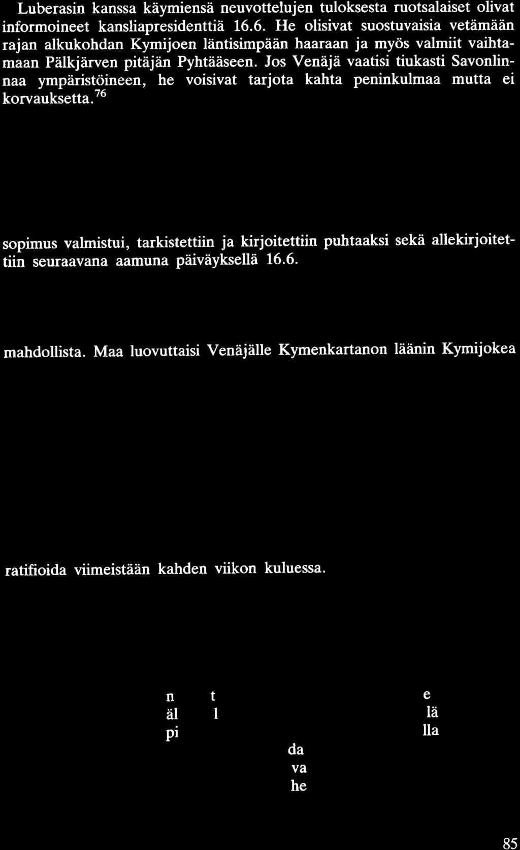 Luberasin kanssa käymiensä neuvottelujen tuloksesta ruotsalaiset olivat informoineet kansliapresidenttiä 16.