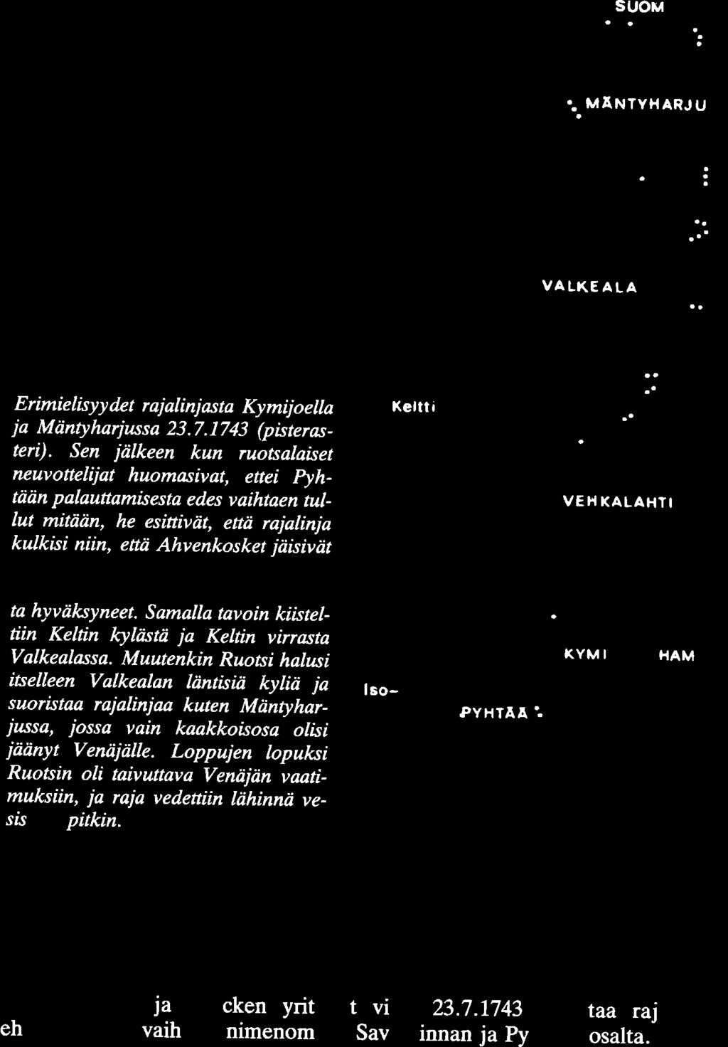 Erimielisyydet rajalinjasta Kymijoella ja Mäntyharjussa 23.7.1743 (pisterasteri).