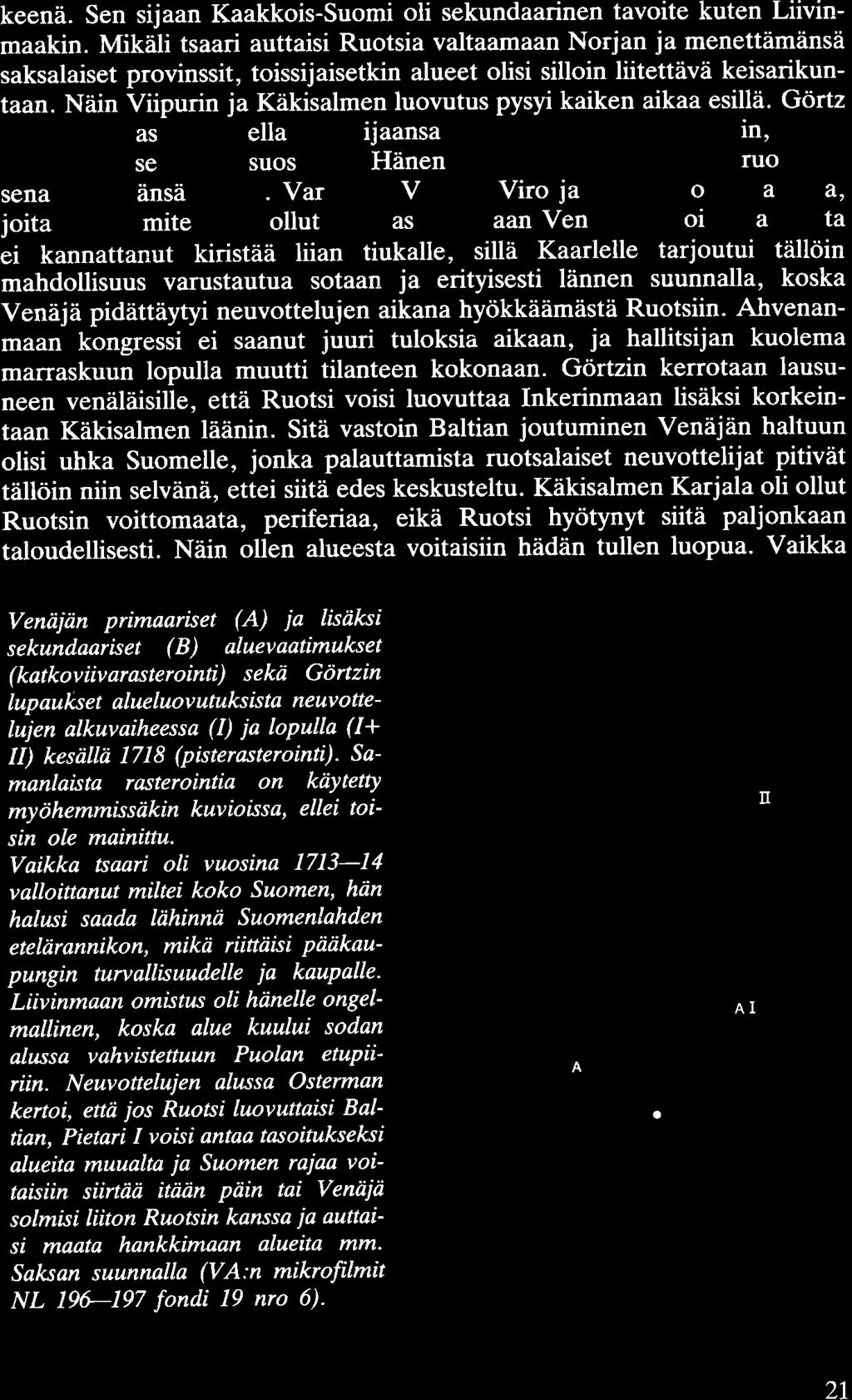 keenä. Sen sijaan Kaakkois-Suomi oli sekundaarinen tavoite kuten Liivinmaakin.
