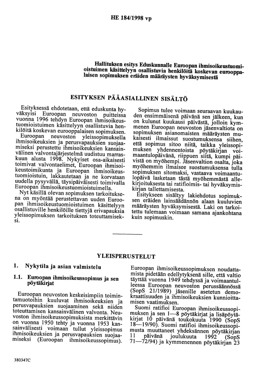 HE 184/1998 vp Hallituksen esitys Eduskunnalle Euroopan ihmisoikeustuomioistuimen käsittelyyn osallistuvia henkilöitä koskevan eurooppalaisen sopimuksen eräiden määräysten hyväksymisestä ESITYKSEN