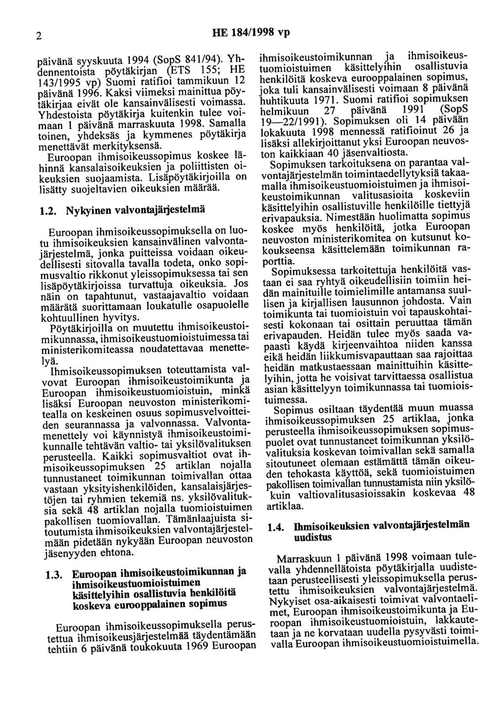 2 HE 184/1998 vp päivänä syyskuuta 1994 (SopS 841/94). Yhdennentoista pöytäkirjan (ETS 155; HE 143/1995 vp) Suomi ratifioi tammikuun 12 päivänä 1996.