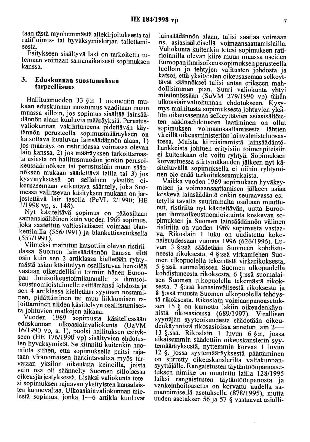 HE 184/1998 vp 7 taan tästä myöhemmästä allekirjoituksesta tai ratifioimis- tai hyväksymiskirjan tallettamisesta.