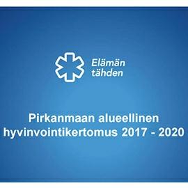 Pirkanmaan alueellinen hyvinvointikertomus 2017-2020 on hyväksytty Pirkanmaan alueellinen hyvinvointikertomus 2017-2020 on strateginen alueellinen asiakirja, joka antaa suuntaviivat alueellisen