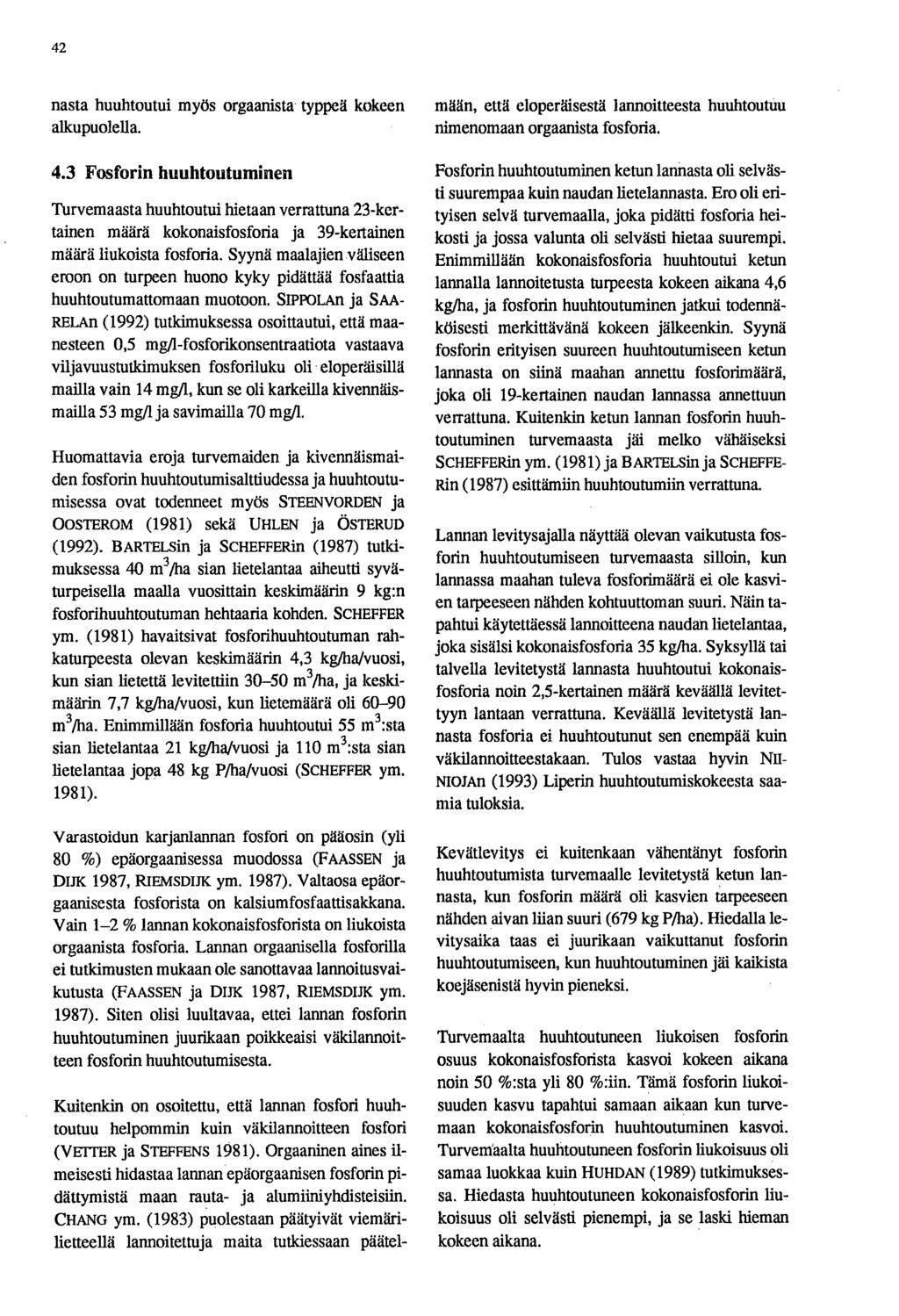 42 nasta huuhtoutui myös orgaanista typpeä kokeen alkupuolella. 4.