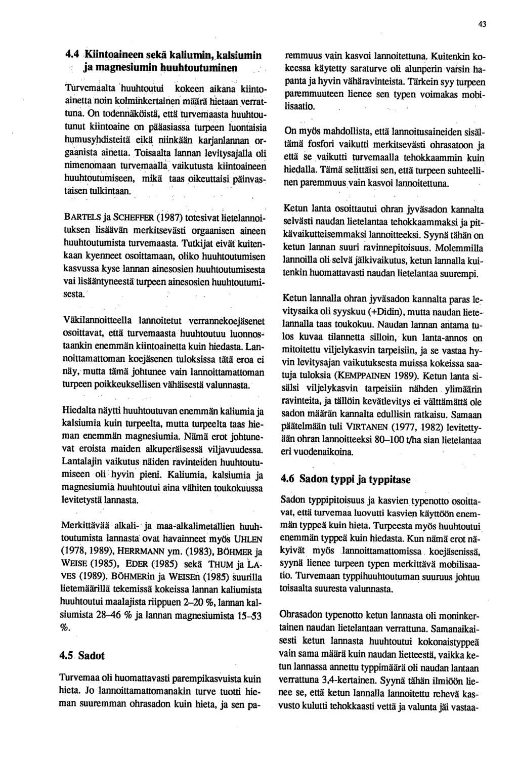 43 4.4.Kiintoaineen sekä ja magnesiumin huuhtoututninen - Ttirvemaalta huuhtoutui kokeen aikana kiintoainetta -noin kolminkertainen määrä Ilietaan yerraftunå.