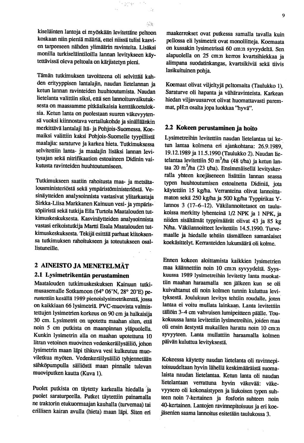 9 kiseläinten lainoja ei myöskään levitettäne peltoon koskaan niin pieniä määriä, ettei niissä tulisi kasvien tarpeeseen nähden ylimäärin ravinteita.