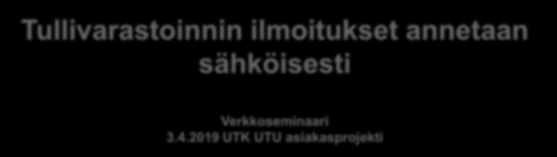 Tullivarastoinnin ilmoitukset annetaan