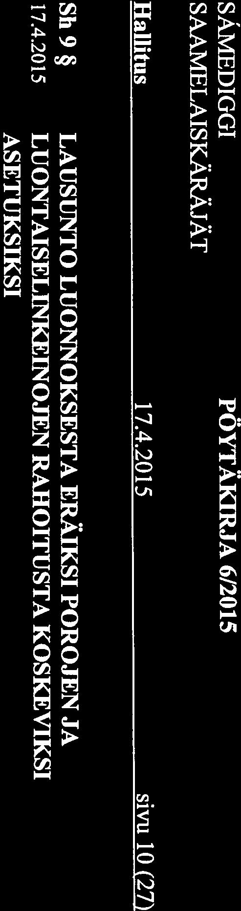 20 15 LUONTAISELINKEINOJEN RAHOITUSTA KOSKEVIKSI ASETUKSIKSI Maa- ja metsätalousministeriö pyytää lausuntoa kolmesta eri asetusluonnoksesta; valtioneuvoston asetus porotalouden ja