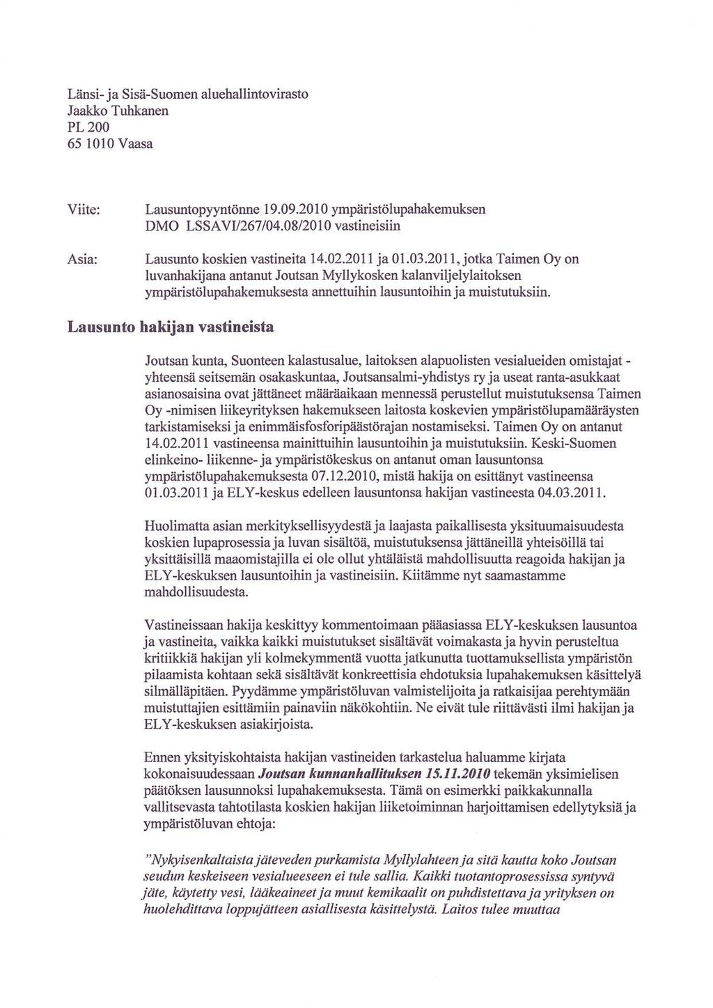 Låinsi- ja Sisä-Suomen aluehallintovirasto Jaakko Tuhkanen PL 2OO 65 1010 Vaasa Viite: Asia: Lausuntopyyntönne 1 9.09.20 I 0 ympriristölupahakemuksen DMO LSSAVV267 104.