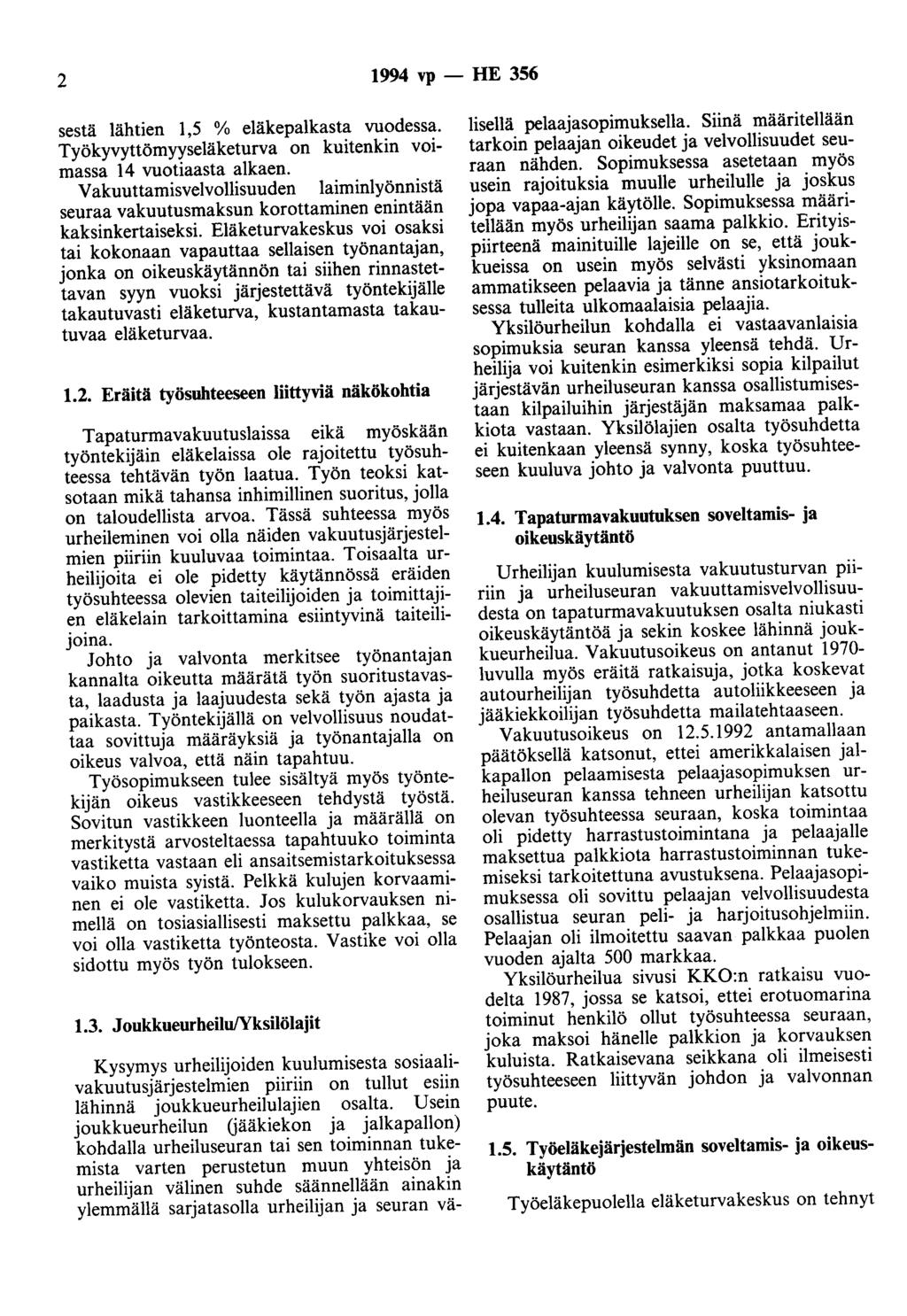 2 1994 vp - HE 356 sestä lähtien 1,5 % eläkepalkasta vuodessa. Työkyvyttömyyseläketurva on kuitenkin voimassa 14 vuotiaasta alkaen.