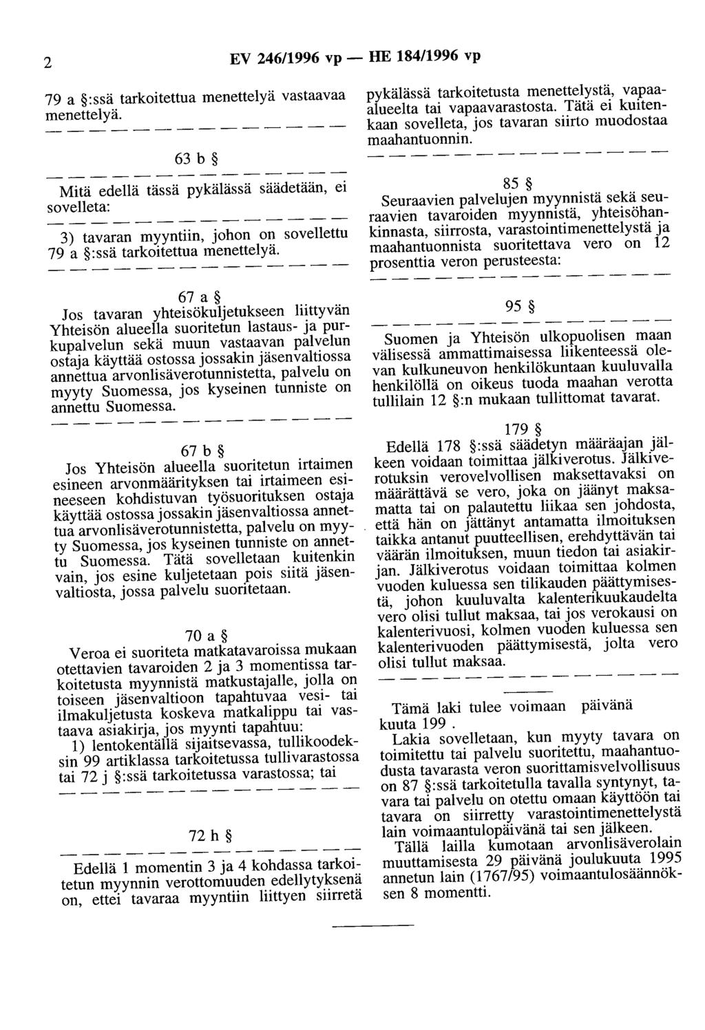 2 EV 246/1996 vp- HE 184/1996 vp 79 a :ssä tarkoitettua menettelyä vastaavaa menettelyä.