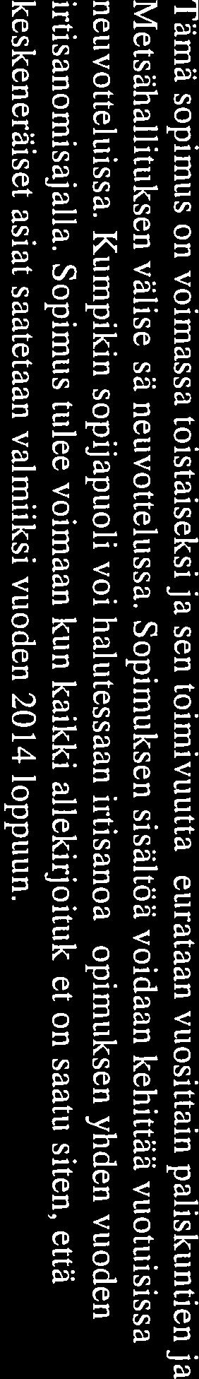 Sivu 7 / 9 Tämä sopimus on voimassa toistaiseksi ja sen toimivuutta seurataan