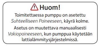 Lattialämmitykseen suosittelemme Vakiopaineasetusta ja asennuksen edellyttämää käyrää.