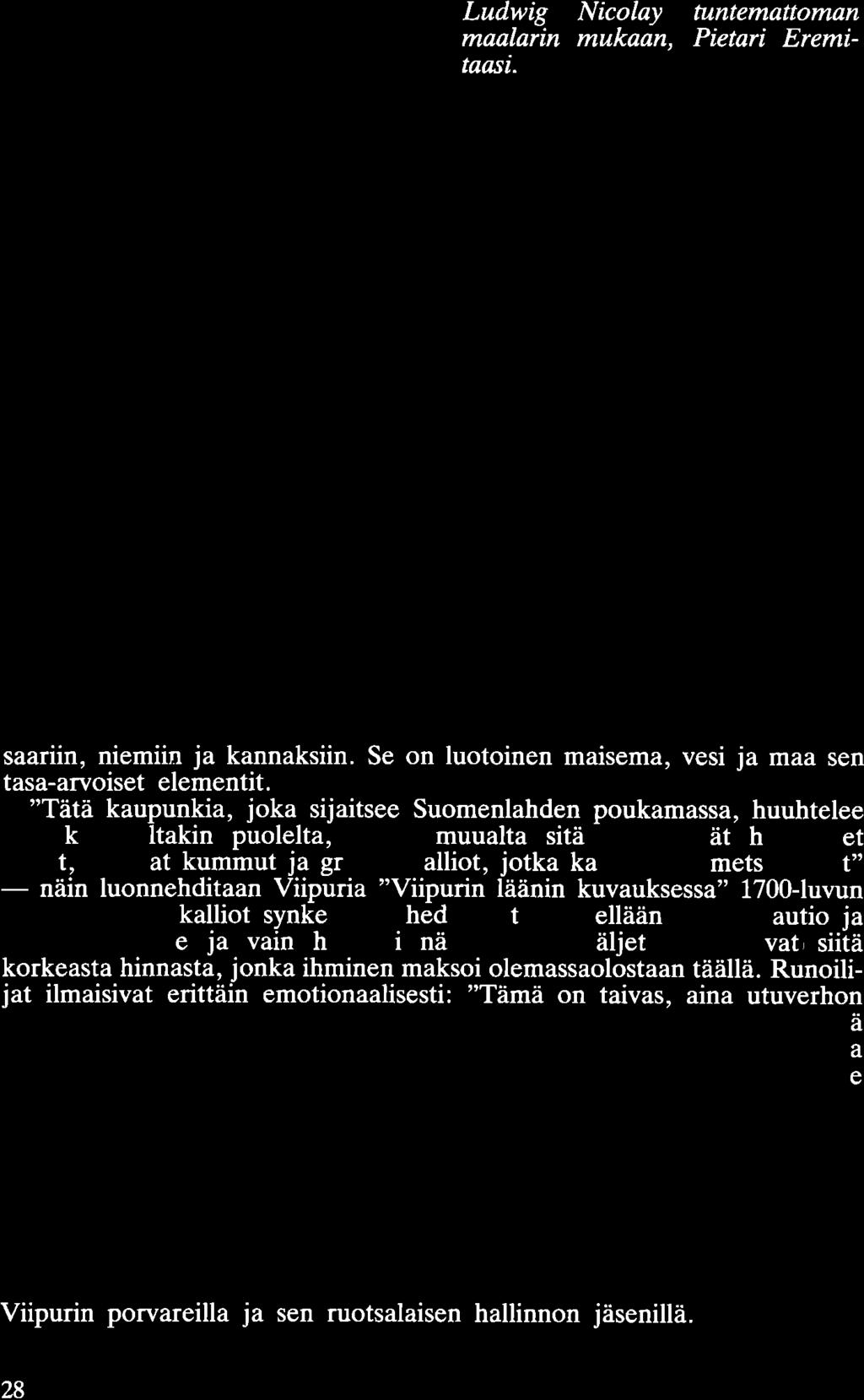 Ludwig Nicolay tuntemattoman maalarin mukaan, Pietari Eremitaasi. saariin, niemiin ja kannaksiin. Se on luotoinen maisema, vesi ja maa sen tasa-arvoiset elementit.