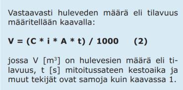 Mitoitussateena on käytetty 150 l/s*ha (kerran 2 vuodessa) sadetta kestoajalla 10 minuuttia.