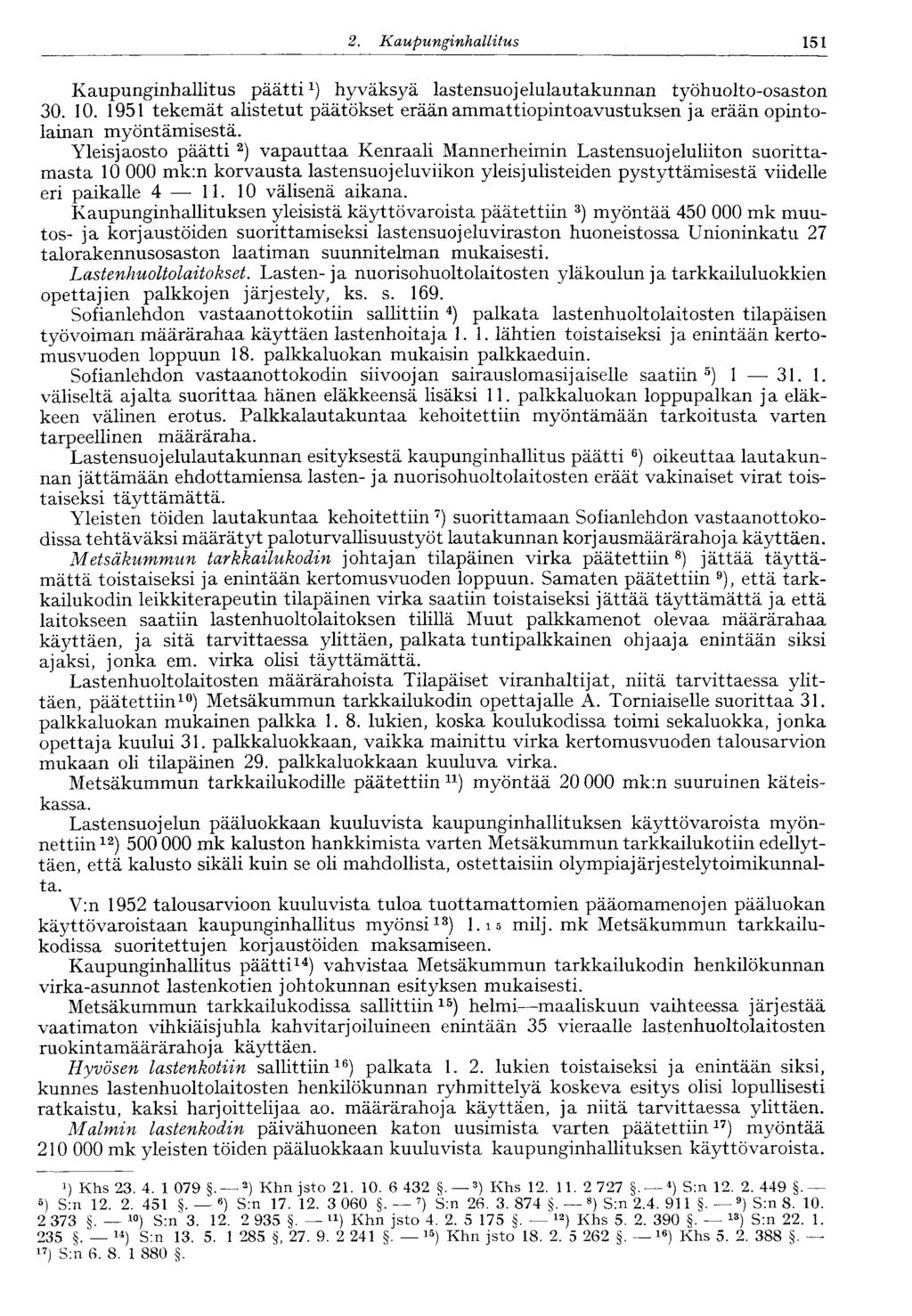 151 2. Kaupunginhallitus Kaupunginhallitus päätti hyväksyä lastensuojelulautakunnan työhuolto-osaston 30. 10.