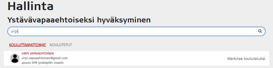 Ensin valitaan osaston hallintanäkymästä kohta Koulutukset. Tämän jälkeen etsitään hakukentän avulla oikea ystävävapaaehtoinen ja valitaan Merkitse koulutetuksi.