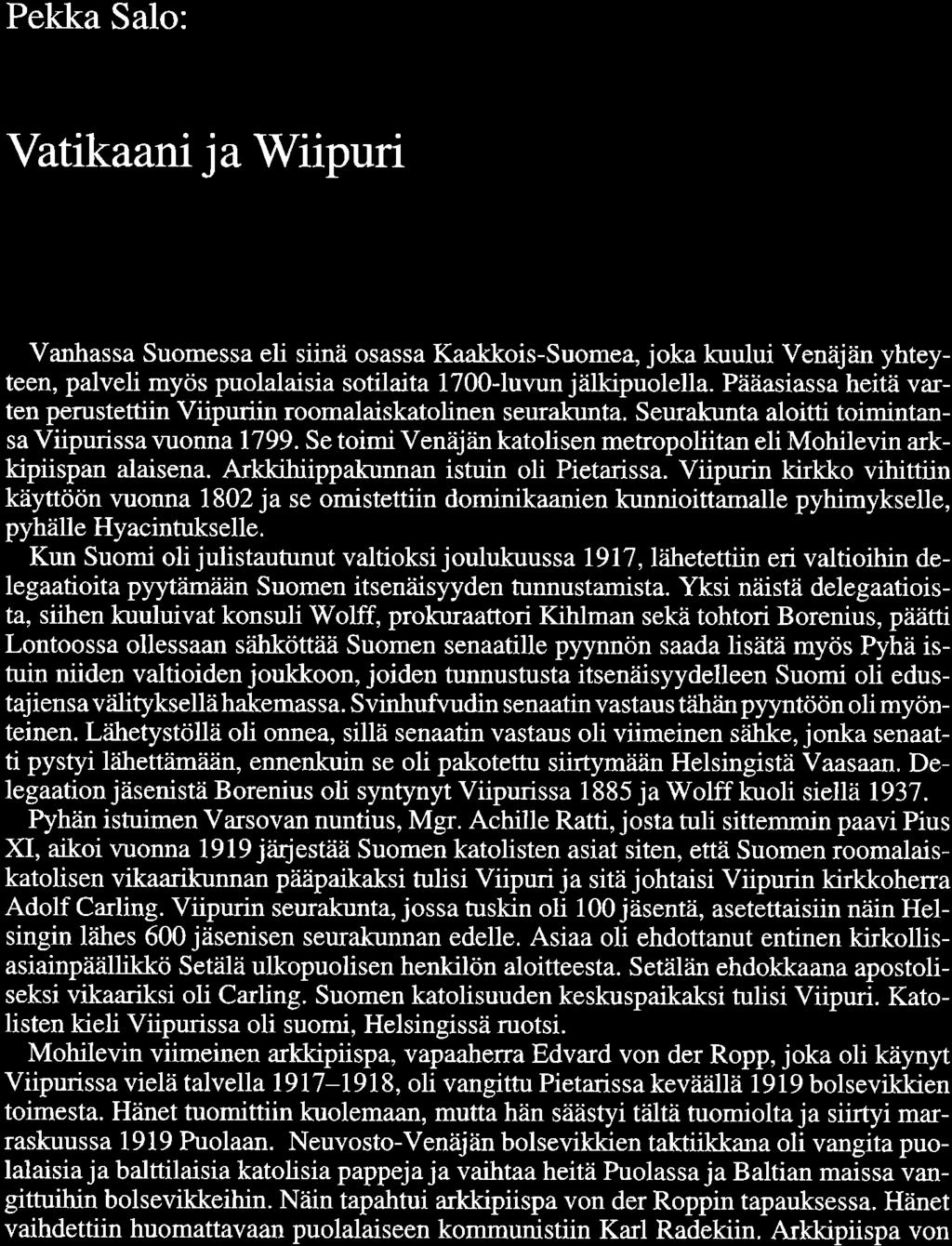 Pekka Salo: Vatikaani ja Wiipuri Vanhassa Suomessa eli siinä osassa Kaakkois-Suomea, joka kuului Venäjän yhteyteen, palveli myös puolalaisia sotilaita 1700-luvun jälkipuolella.