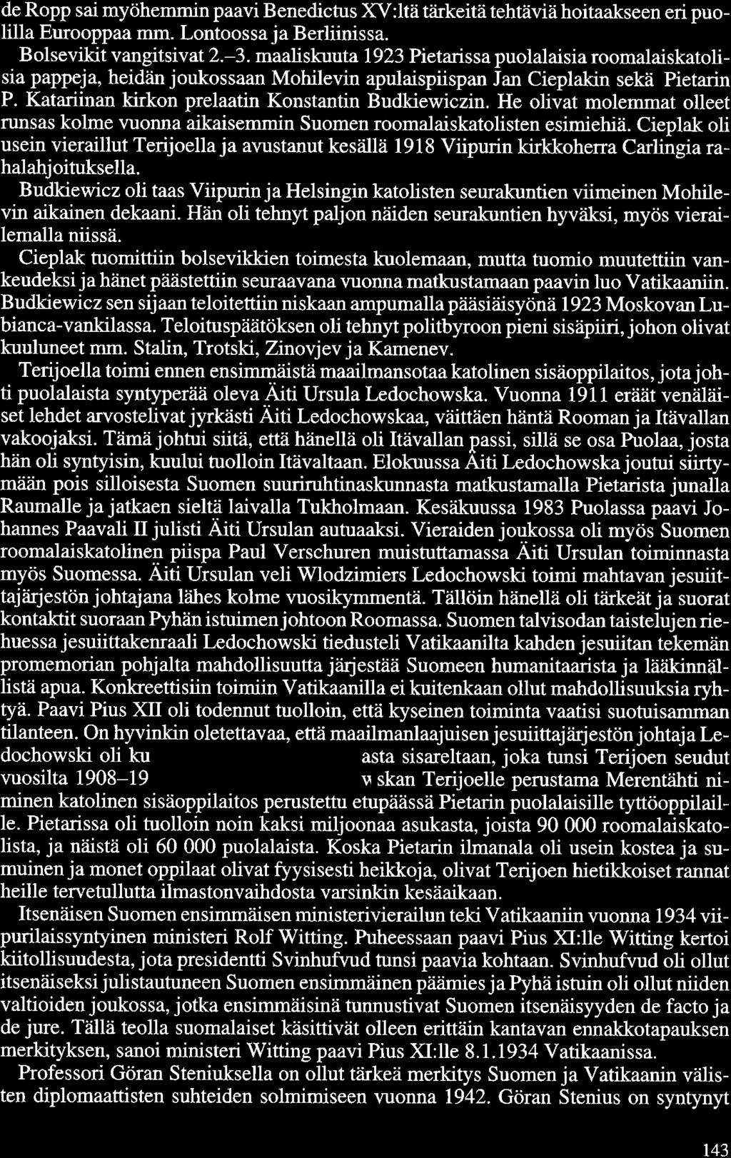 de Ropp sai myöhemmin paavi Benedictus XV :Itä tärkeitä tehtäviä hoitaakseen eri puolilla Eurooppaa mm. Lontoossa ja Berliinissä. Bolsevikit vangitsivat 2.-3.