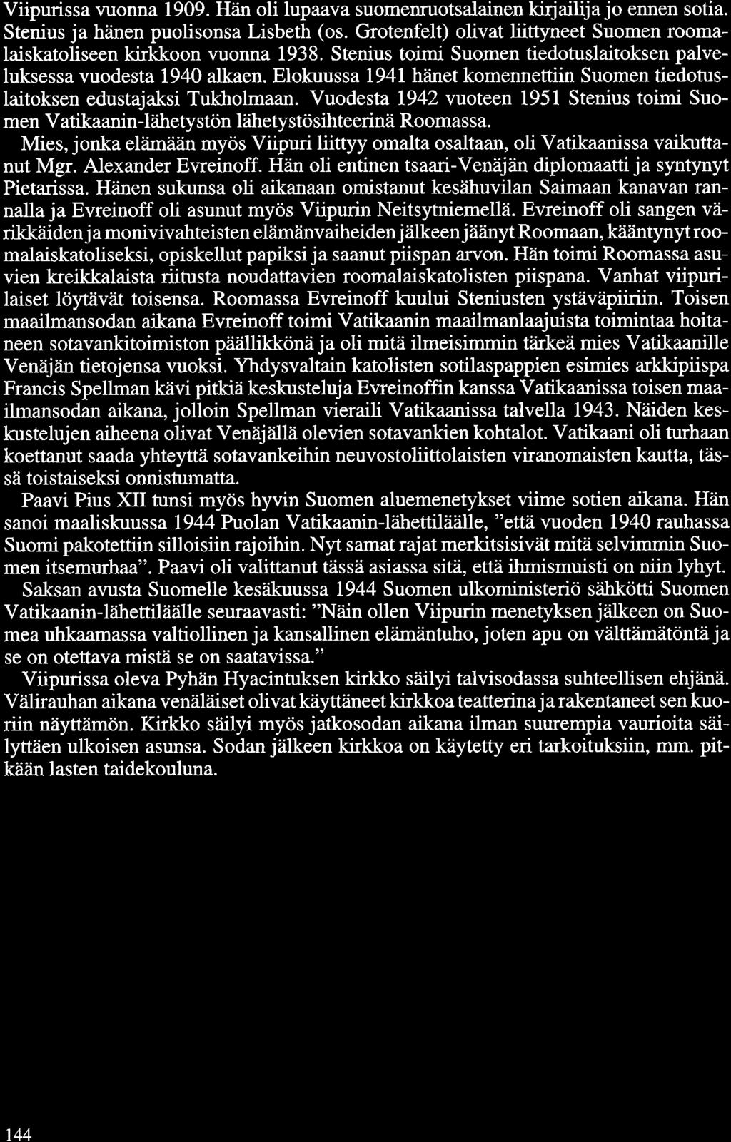 Viipurissa vuonna 1909. Hän oli lupaava suomenruotsalainen kirjailija jo ennen sotia. Stenius ja hänen puolisonsa Lisbeth (os.