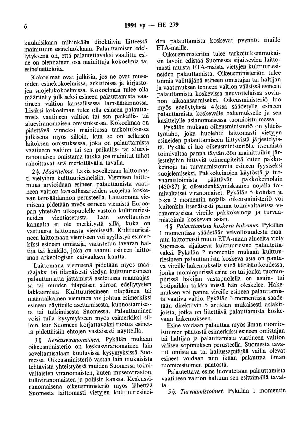 6 1994 vp - HE 279 kuuluisikaan mihinkään direktiivin liitteessä mainittuun esineluokkaan.