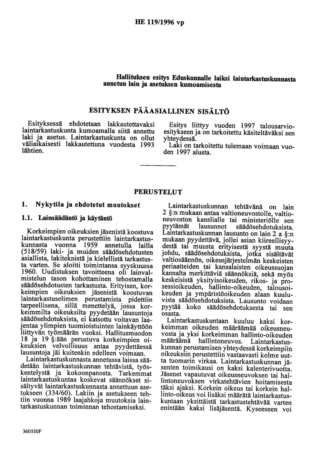 HE 119/1996 vp Hallituksen esitys Eduskunnalle laiksi laintarkastuskunnasta annetun lain ja asetuksen kumoamisesta ESITYKSEN PÄÄASIALLINEN SISÄLTÖ Esityksessä ehdotetaan lakkautettavaksi