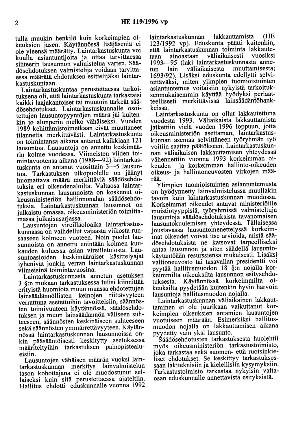 2 HE 119/1996 vp tulla muukin henkilö kuin korkeimpien oikeuksien jäsen. Käytännössä lisäjäseniä ei ole yleensä määrätty.