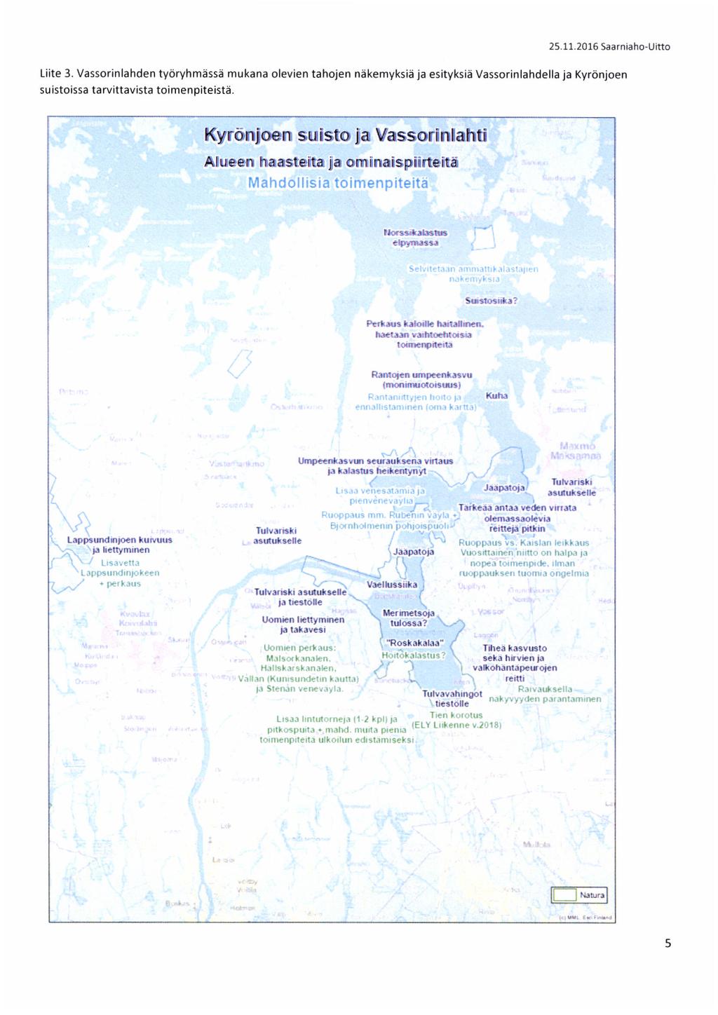 57 liite: Ely-keskuksen esitys Vassorinlahden yleissuunnitelman rahottamiseen 25.11.2016 Saarniaho-Uitto l-iite 3.