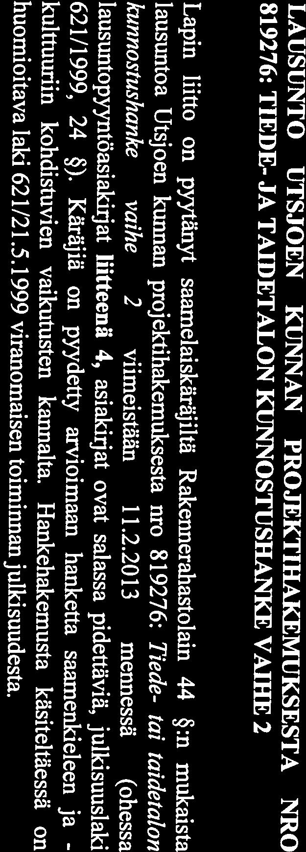 kunnostushanke vaihe 2 lausuntoa Utsjoen kunnan projektihakemuksesta nro 819276: Tiede- tai taidetalon Sh 7 LAUSUNTO UTSJOEN KUNNAN PROJEKTIHAKEMUKSESTA NRO Lapin liitto on pyytänyt