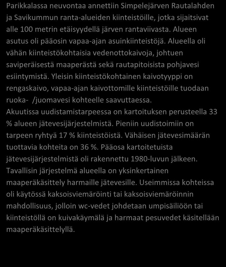 Jässi-jätevesihanke Imatran seudulla Aluekortit 2017 LIITE 2 / 6 (11) JÄSSI 2017 Imatran seutu Aluekortisto Parikkala Simpelejärvi (Rautalahti, Savikumpu) x x Pohjavesialue Ranta-alue Taajaan asuttu