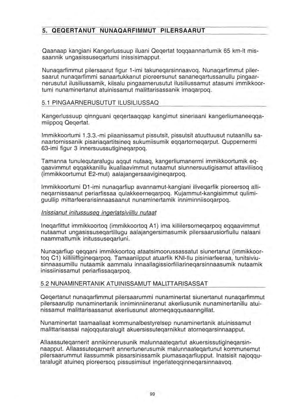 5. QEQERTANUT NUNAQARFMMUT PLERSAARUT Qaanaap kangiani Kangerlussuup iluani Qeqertat toqqaannartumik 65 km-it missaannik ungasissuseqartumi inissisimapput.