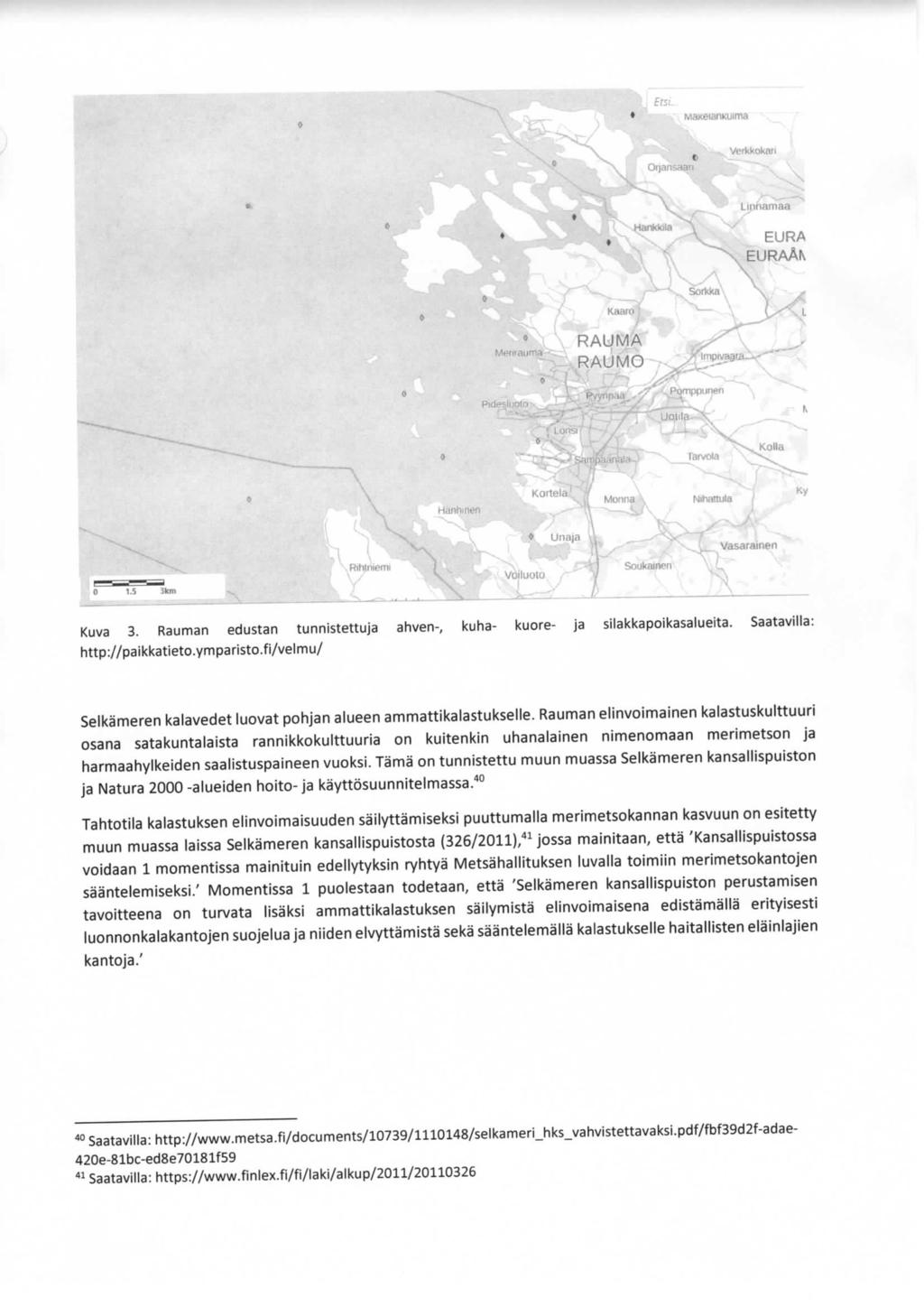 i=- Ei==i= öil of-km 1.` Kuva 3. Rauman edustan tunnistettuja ahven-, kuha- kuore- ja silakkapoikasaliieita. Saatavilla: http://paikkatieto.ymparisto.