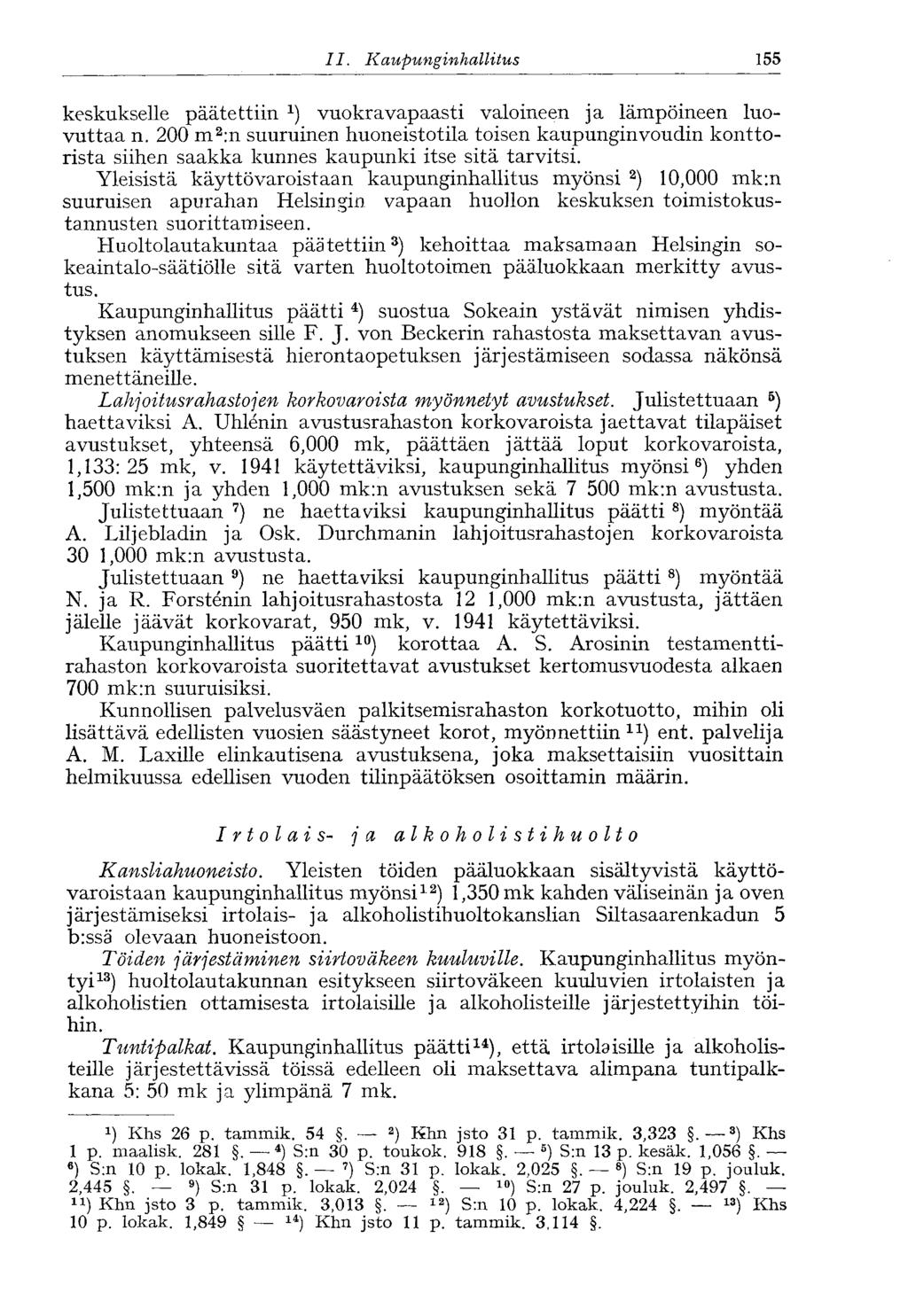 II.. Kaupunginhallitus 155 keskukselle päätettiin 1 ) vuokravapaasti valoineen ja lämpöineen luovuttaa n.