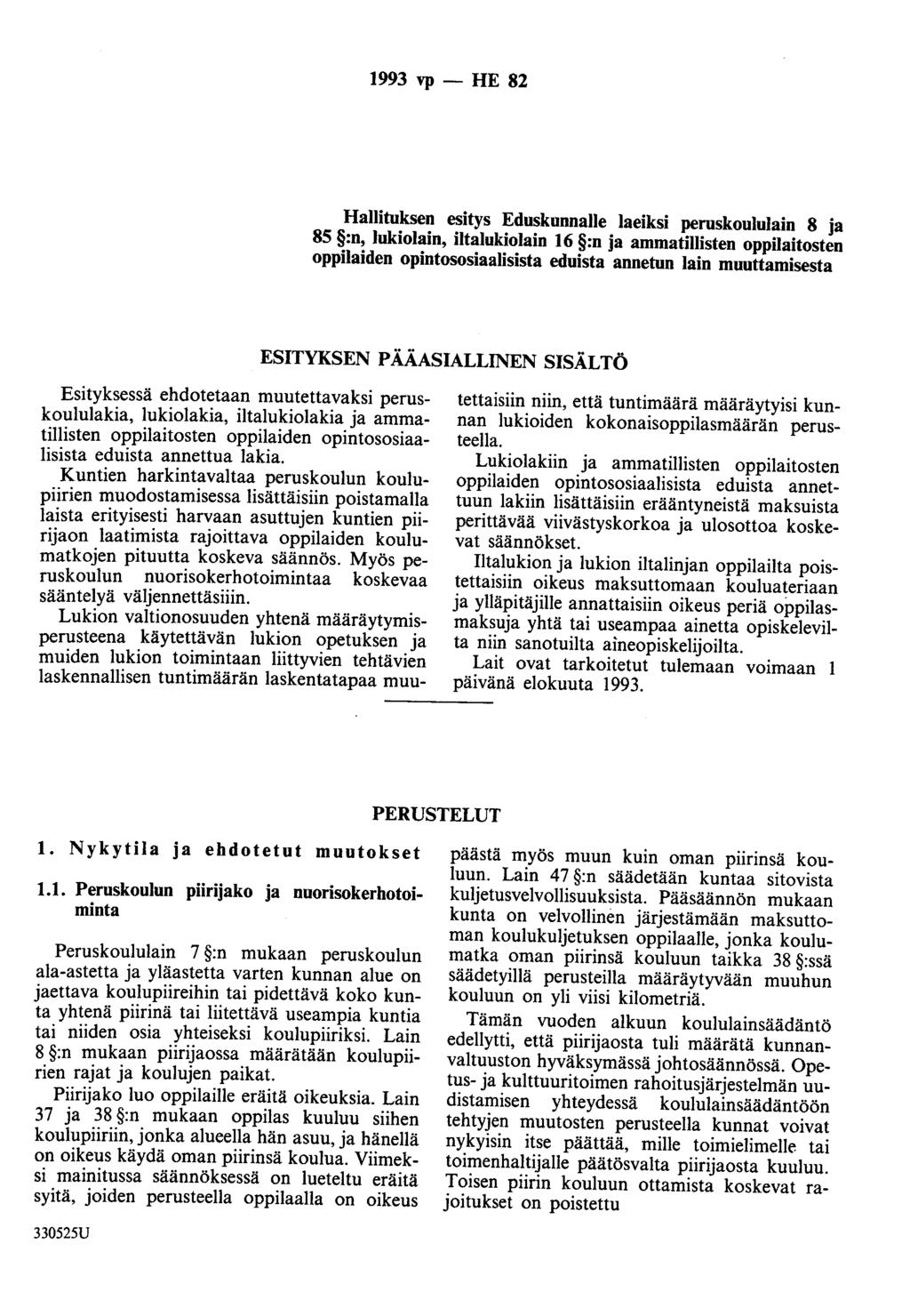 1993 vp - HE 82 Hallituksen esitys Eduskunnalle laeiksi peruskoululain 8 ja 85 :n, lukiolain, iltalukiolain 16 :n ja ammatillisten oppilaitosten oppilaiden opintososiaalisista eduista annetun lain