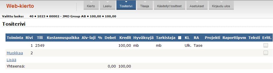 Ensimmäinen tositerivi on aina ostovelkojen rivi, jossa hyväksyjänä ja tarkastajana on tavallisesti tositteen syöttäjä.