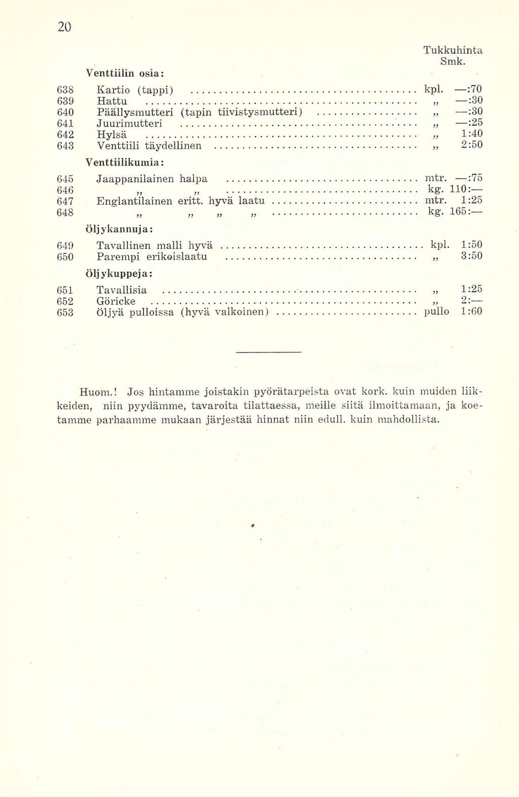 Venttiilin osia: 638 Kartio (tappi) kpl. :7 O 639 Hattu :3O 640 Päällysmutteri (tapin tiivistysmutteri) :3O 641 Juurimutteri '.