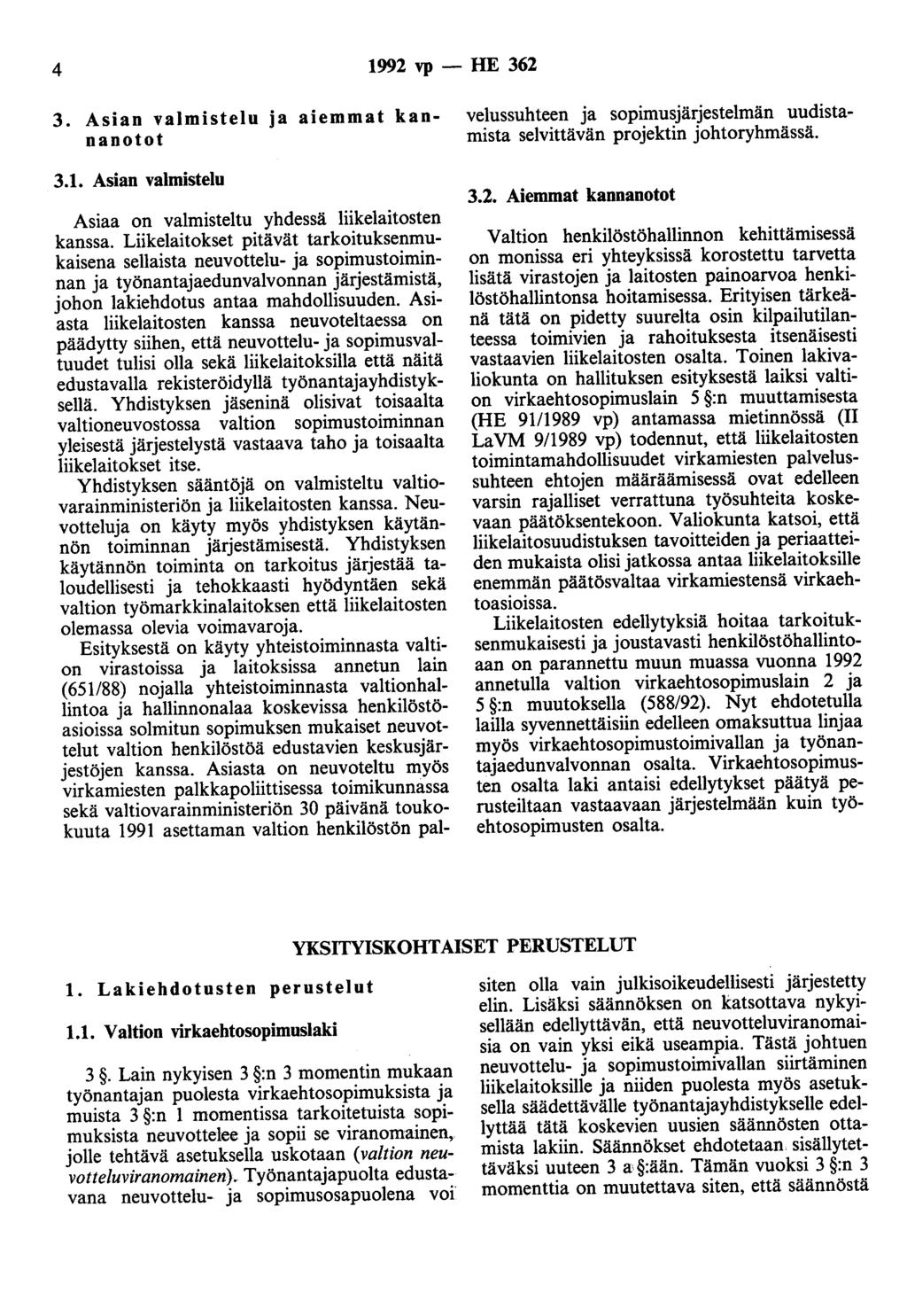 4 1992 vp - HE 362 3. Asian valmistelu ja aiemmat kannanotot 3.1. Asian valmistelu Asiaa on valmisteltu yhdessä liikelaitosten kanssa.