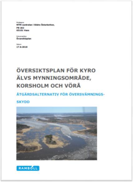 Yleissuunnitelma - Översiktsplan q Ramboll Oy, Ville Yli-Teevahainen ja Virve Kupiainen q Tavoitteena selvittää alueelle soveltuvien tulvasuojelutoimenpiteiden vaihtoehtoja ja arvioida niiden