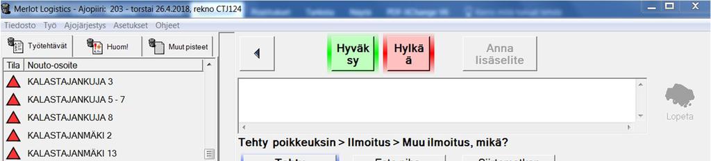 14 (36) ajatellen kolme eri vaihtoehtoa: Siirtomatkan tarkastus, Paikannuksen tarkastus sekä Muu ilmoitus, mikä?