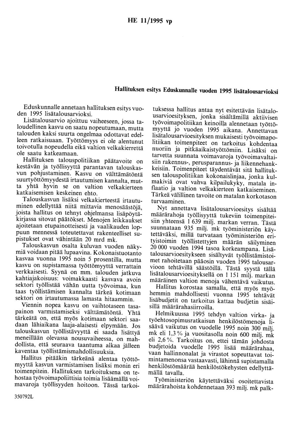 HE 11/1995 vp Hallituksen esitys Eduskunnalle vuoden 1995 lisätalousarvioksi Eduskunnalle annetaan hallituksen esitys vuoden 1995 lisätalousarvioksi.