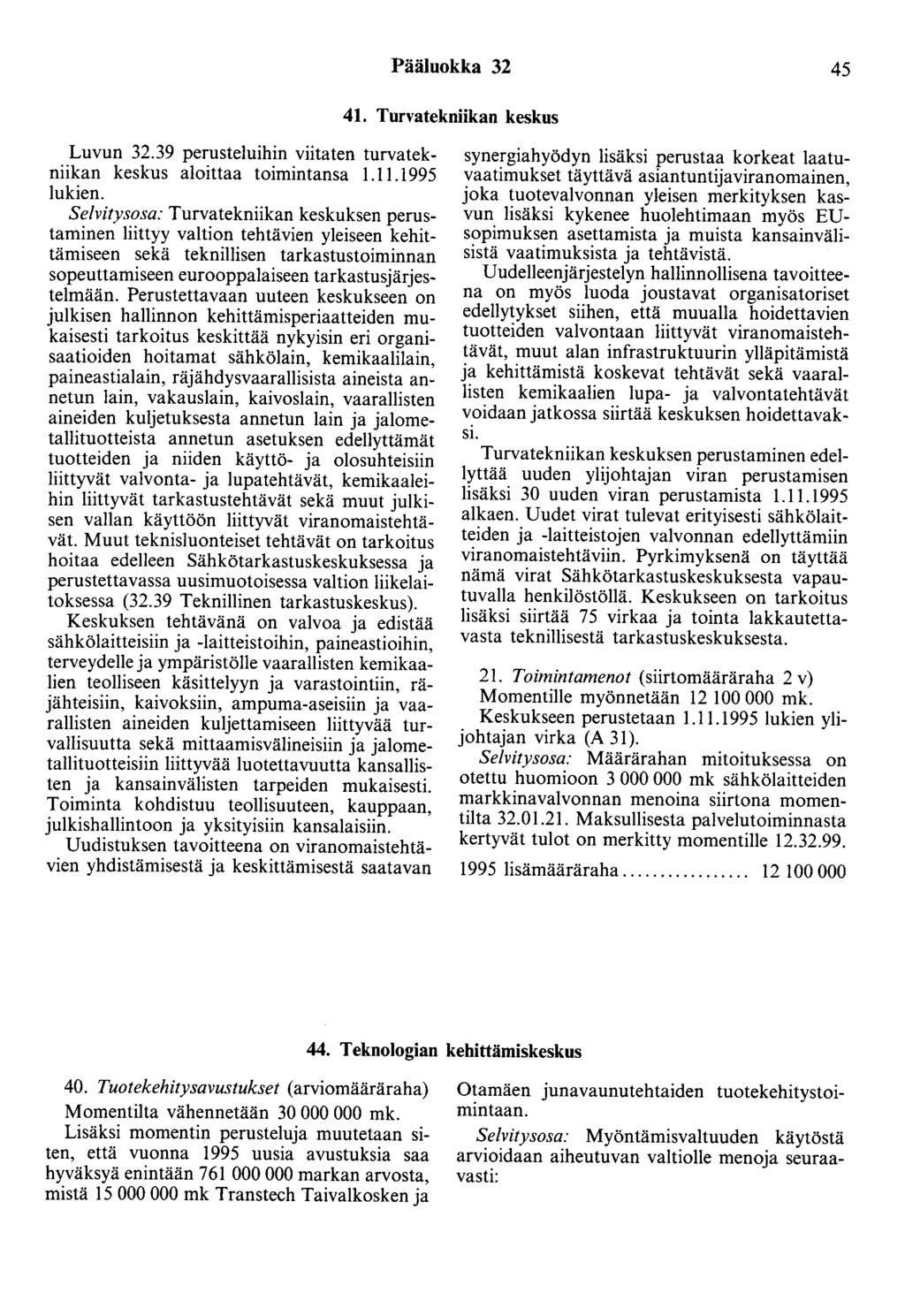 Pääluokka 32 45 41. Turvatekniikan keskus Luvun 32.39 perusteluihin viitaten turvatekniikan keskus aloittaa toimintansa l.ll.l995 lukien.