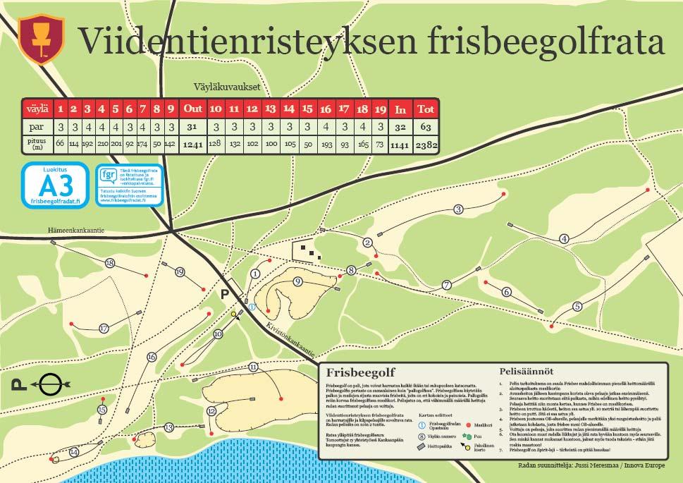 Viidentienristeyksen rata Kisassa heitetään Viidentienristeyksen rata syksyllä 2011 muokatulla 19-väyläisellä lay-outilla, ellei toisin ilmoiteta. Muuttuneet väylät (vanha numerointi): 4: 210m (par4).