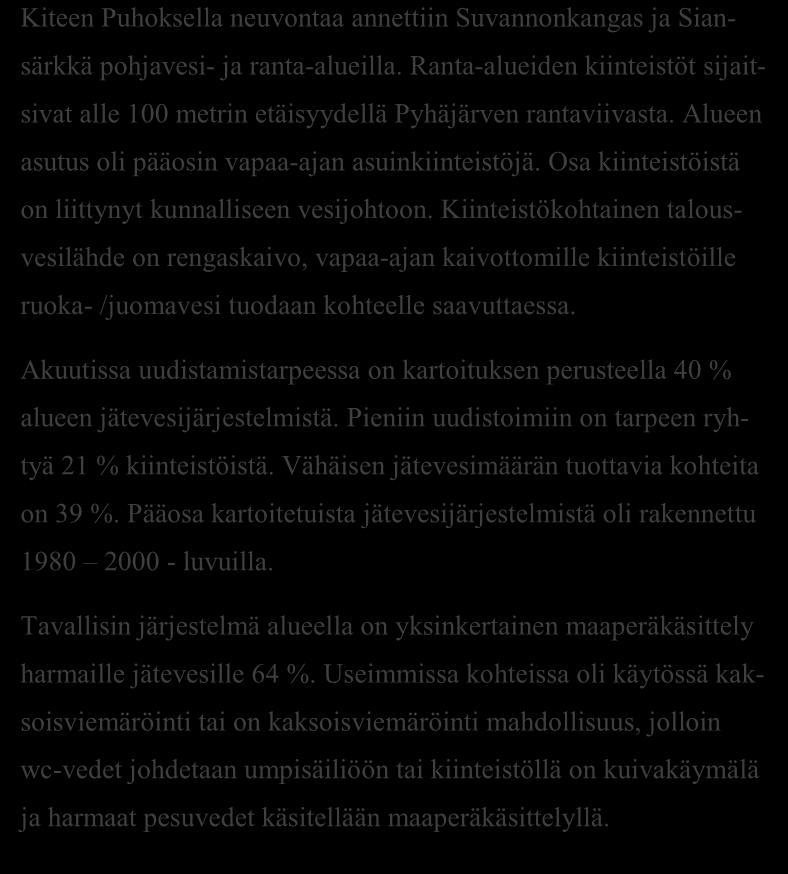 Jässi-jätevesihanke Pohjois-Karjala Aluekortit 2017 LIITE 2 / 5 (10) JÄSSI 2017 Pohjois-Karjala Aluekortisto Suvannonkangas, Siansärkkä / Kitee x x x x Pohjavesialue Ranta-alue Taajaan asuttu alue