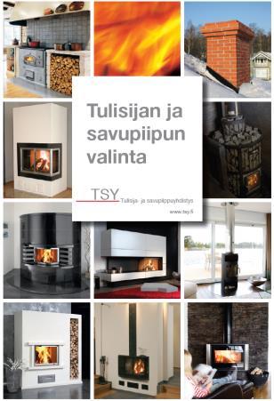 Tulisijat ja savupiiput Eldstäder och skorstenar Tulisijan ja hormin muodostettava turvallinen ja toimiva kokonaisuus Tulisija on hankittava sen käyttötarkoituksen mukaan.